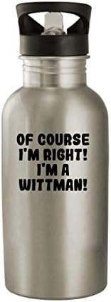 Molandra Termékek Persze, hogy igazam van! Én Egy Wittman! - 20oz Rozsdamentes Acél Üveg Víz, Ezüst